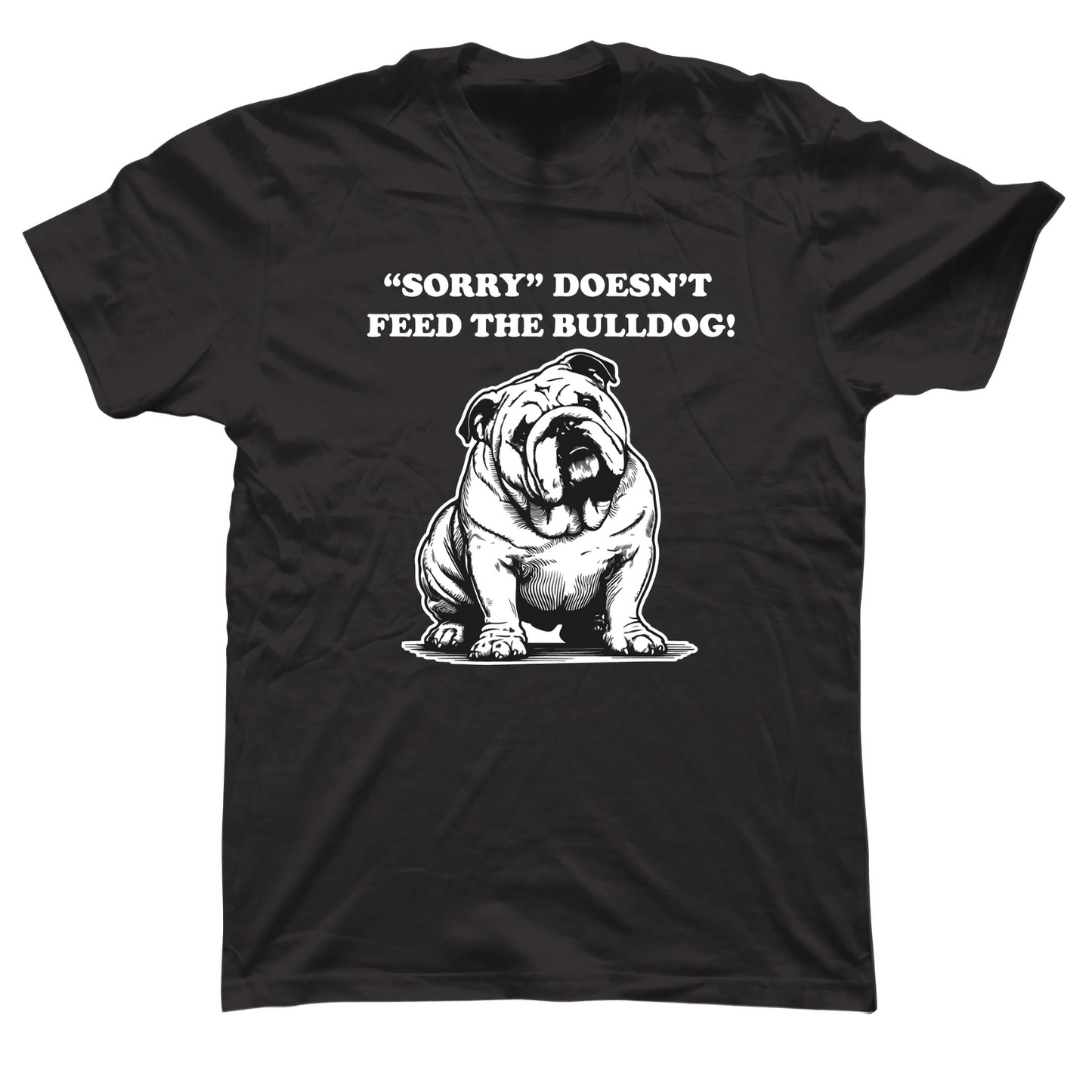 Sorry Doesn't Feed the Bulldog Black Tee