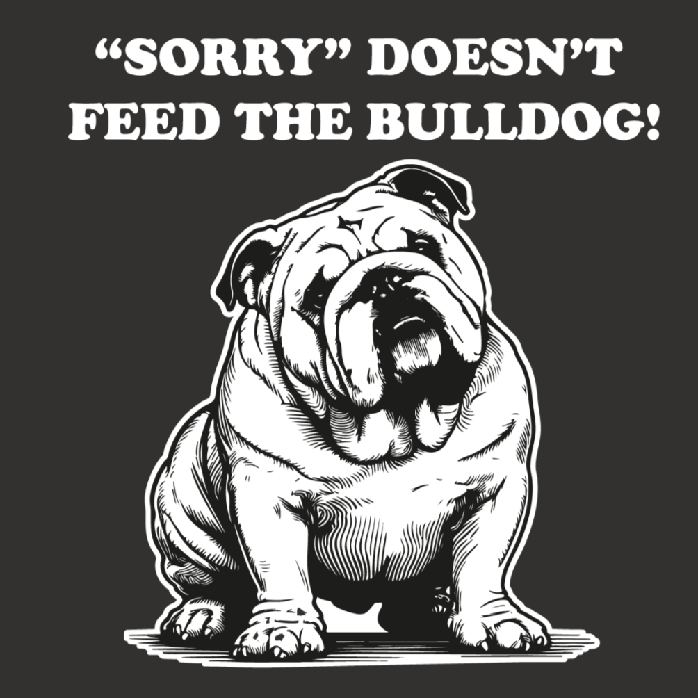 Artwork for Sorry Doesn't Feed the Bulldog Tee on Black