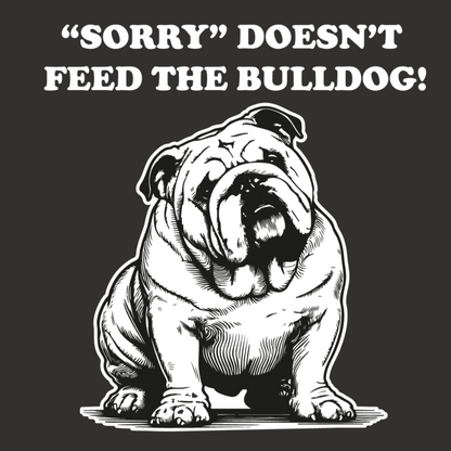 Artwork for Sorry Doesn't Feed the Bulldog Tee on Black