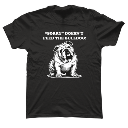 Black tee Sorry Doesn't Feed the Bulldog